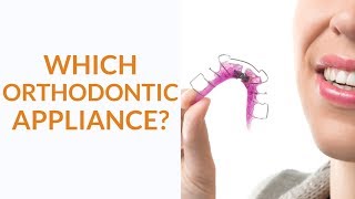 What Orthodontic Appliance Do I Recommend [upl. by Yelrak]