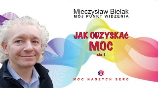 Mieczysław Bielak  Jak odzyskać Moc [upl. by Yeliw432]