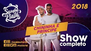 Chininha e Príncipe  Show Completo  Samba Piatã 2018 [upl. by Kristoffer872]