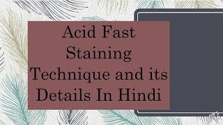 Acid Fast Staining Technique and its Details Hindi [upl. by Eniaj901]