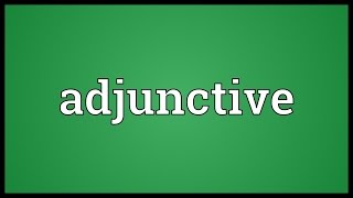 Adjunctive Meaning [upl. by Trin]