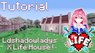 LDShadowLadys X Life House Tutorial Minecraft [upl. by Dolli]