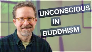 The Unconscious in Early Buddhism [upl. by Atteuqahc]