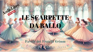 LE SCARPETTE DA BALLO  Flli Grimm [upl. by Eiramanig]