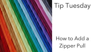 Tip Tuesday Adding a Zipper Pull [upl. by Bartholomeus]