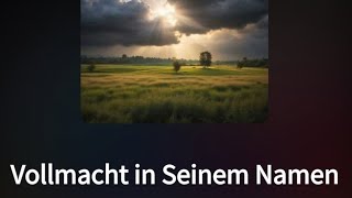 Lied Vollmacht in Seinen Namen [upl. by Nebur370]