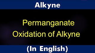 GPC 9 10 Alkyne Permanganate oxidation of Alkyne Lecture [upl. by Rebba]