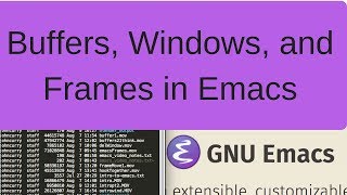 Emacs For Beginners Buffers Frames and Windows [upl. by Mountford]