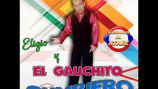 ELIGIO Y EL GAUCHITO CUMBIERO  CD COMPLETO  CUMBIA NACIONAL 2017 [upl. by Anna543]