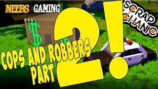 Scrap Mechanic  Cops and Robbers Part 2 [upl. by Cissiee]