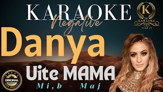 Danya  Uite Mama  Karaoke  Negative  Mib Maj [upl. by Filahk]