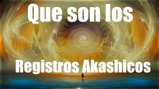 Qué son los REGISTROS AKÁSHICOS  Conciencia [upl. by Bywoods]