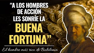 “La acción te conducirá hacía el éxito que deseas”  El hombre más rico de Babilonia  George Clason [upl. by Kinsley]