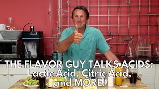 The Flavor Guy Talks Lactic Acid Citric Acid and MORE [upl. by Nerehs]