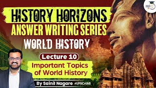 Lecture 10 Important Topics of World History  History Horizons  History Optional [upl. by Eadahs]