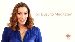 Meditation for Better Productivity  Why Your Not Too Busy to Meditate  Ziva Meditation [upl. by Sucramd]