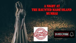 The Haunted MADH ISLAND  MUMBAI bhoot haunted ghost horrorstories scary aatma mumbai creepy [upl. by Etteniuq]