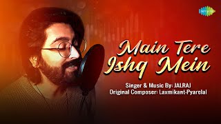 Main Tere Ishq Mein  Cover Song  JalRaj  Anand Bakshi  Lata Mangeshkar  LaxmikantPyarelal [upl. by Milstone]