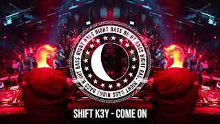 Shift K3Y  Come On [upl. by Areek715]