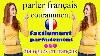 parler français couramment et facilement et parfaitement 660 dialogues en français [upl. by Idnew335]