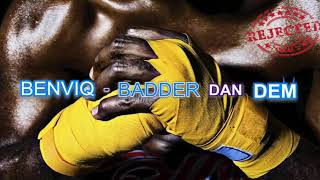 Benviq  Badder Dan Dem  Official Video  Lyrics [upl. by Wright309]