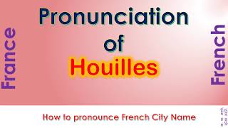 Houilles  How to pronounce Houilles Yvelines ÎledeFrance in French accent [upl. by Menendez]