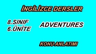 8 Sınıf 6 Ünite  Adventures  Konu Anlatımı [upl. by Narag]