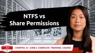 CompTIA A Core 2 2201102  NTFS vs Share Permissions  Exam Objective 25  Training Video [upl. by Wendi]