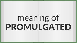 Promulgated  meaning of Promulgated [upl. by Nikaniki442]