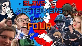 Slavs vs Westerners Part FOUR [upl. by Akerley]