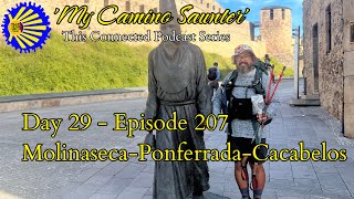 Day 29  Episode 207 MolinasecaPonferradaCacabelos [upl. by Fillander]