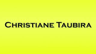 Pronunciation of Christiane Taubira [upl. by Atul]