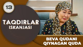 BEVA QUDANI QIYNAGAN QUDA quotTaqdirlar Iskanjasiquot 13qism [upl. by Pickering]