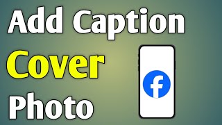 How To Add Caption In Facebook Cover Photo  Fb Cover Photo Caption Kaise Kare [upl. by Srednas929]