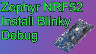 Zephyr NRF52 Install Blinky amp Debug 🟪 Nordic NRF52833DK [upl. by Fredi]