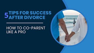 How to CoParent Like a Pro 5 Tips for Success After Divorce [upl. by Rramed182]