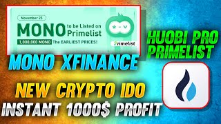 Mono xfinance Huobi prime list token sale  INSTANT 1000 FROM IDO [upl. by Sicnarf]