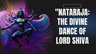 quotNataraja The Divine Dance of Lord Shiva [upl. by Eniahpets209]