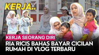 Ria Ricis Bahas Bayar Cicilan Rumah di Vlog Terbaru Kerja Seorang Diri [upl. by Lore638]