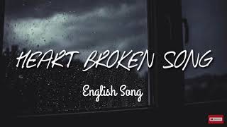 Sad Song English 😞  Broken Heart Song  New English Song  English Song [upl. by Marinna]