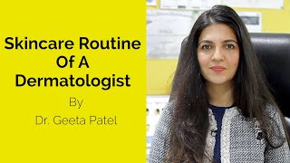 Skincare Routine Of A Dermatologist  Dr Geeta Patel  Skin Diaries [upl. by Daren]