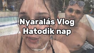 Nyaralás Vlog Hatodik nap ☀️ [upl. by Shalom]