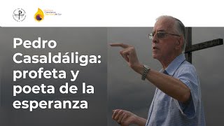 Pedro Casaldáliga profeta y poeta de la esperanza [upl. by Ellesor287]