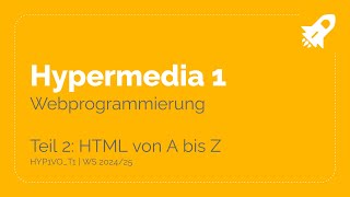 WS2425  HYP1VO Hypermedia 1  Teil 12 HTML von A bis Z [upl. by Haimarej]