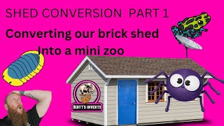 Converting a brick shed into a zoo part 1 [upl. by Godfrey480]