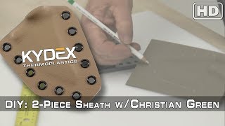 DIY KYDEX® Project  How to make a 2Piece Sheath Feat Christian Green [upl. by Ademordna]