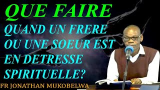 QUE FAIRE QUAND UN FRERE OU UNE SOEUR EST EN DETRESSE SPIRITUELLE [upl. by Fadiman]