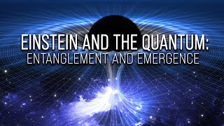 Einstein and the Quantum Entanglement and Emergence [upl. by Truelove480]