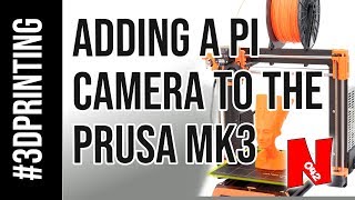 How to Add a Pi Camera to the Prusa i3 MK3 [upl. by Melda]