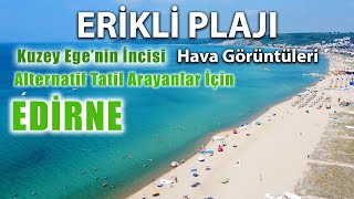 ERİKLİ PLAJI Akvaryum Gibi  Edirne  Alternatif Tatil Arayanlar İçin  Hava Görüntüleri [upl. by Ycats]